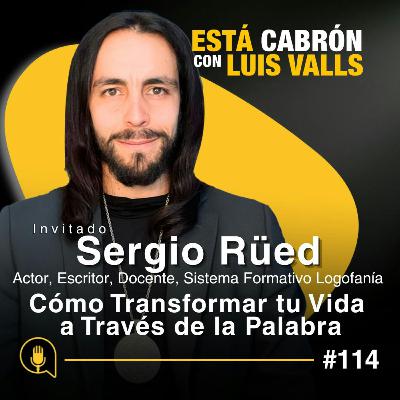 Cómo Transformar tu Vida a Través de la Palabra | Sergio Rüed en Está Cabr | Ep 114 Cómo Transformar tu Vida a Través de la Palabra | Sergio Rüed en Está Cabr | Ep 114