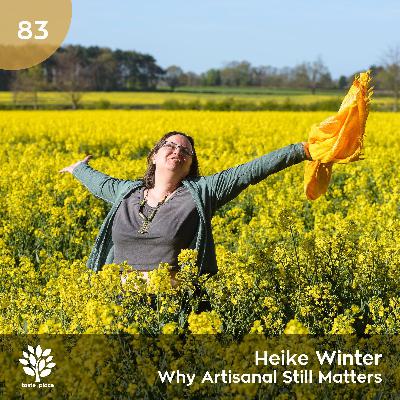 Ep 83. Heike Winter - Why Artisanal Still Matters