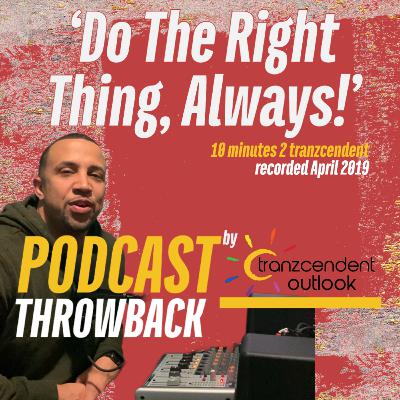 'Do The Right Thing' - Eddie Tranzcendent (10 Minutes 2 Tranzcendent - April 2019)