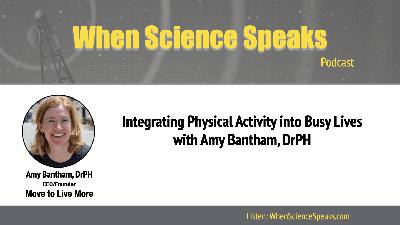 Integrating Physical Activity into Busy Lives with Dr. Amy Bantham Integrating Physical Activity into Busy Lives with Dr. Amy Bantham