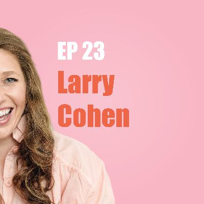 Larry Cohen - Balancing Western Medicine, Eastern Healing & Nature’s Wisdom