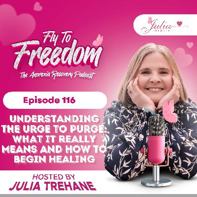 Episode 116: Understanding the Urge to Purge: What It Really Means and How to Begin Healing