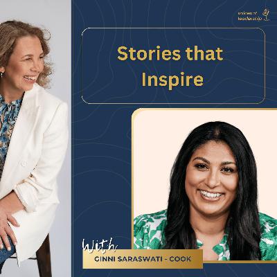 Stories that Inspire with Ginni Saraswati-Cook: Leadership Stories | Women Leadership | Female Founders
