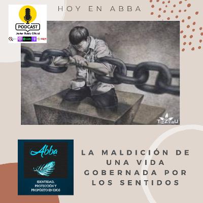 LA MALDICIÓN DE UNA VIDA GOBERNADA POR LOS SENTIDOS.