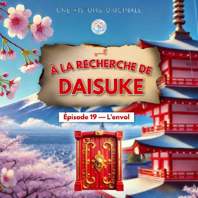 À la recherche de Daisuke - Épisode 19/20 - L'envol|Histoire pour enfant À la recherche de Daisuke - Épisode 19/20 - L'envol|Histoire pour enfant