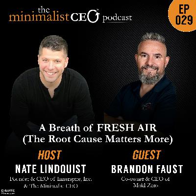 EP 029 Brandon Faust: A Breath of FRESH AIR - The Root Cause Matters More