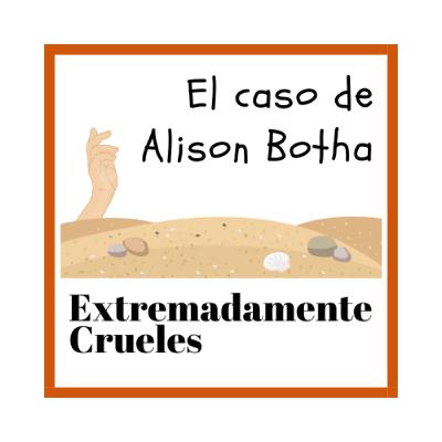 Extremadamente Crueles 118 - El caso de Alison Botha