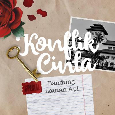 Konflik Cinta Spesial Bandung Lautan Api