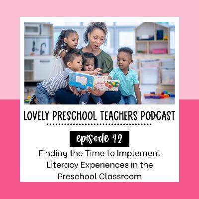 Finding the Time to Implement Literacy Experiences in the Preschool Classroom Finding the Time to Implement Literacy Experiences in the Preschool Classroom