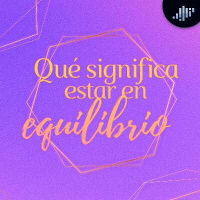 Qué significa estar en equilibrio | Hablando con los Ángeles