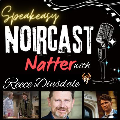 Season 4 Episode 10: Noircast Natter Special : Reece Dinsdale