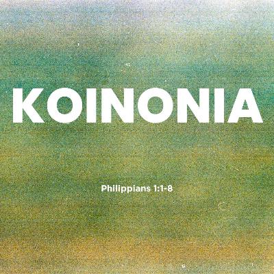 Koinonia- Philippians 1:1-8
