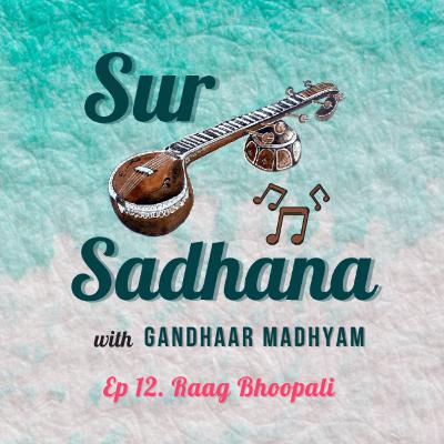 Ep 12. Raag Bhoopali