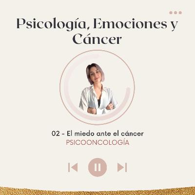 Psicooncología. 2- El miedo ante el cáncer