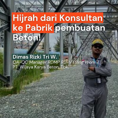 Hijrah dari Konsultan ke Pabrik Pembuatan Beton - Dimas Rizky Tri. W Hijrah dari Konsultan ke Pabrik Pembuatan Beton - Dimas Rizky Tri. W
