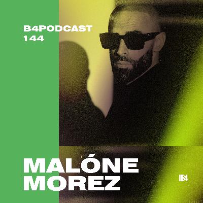 Malone Morez - B4Podcast 144 Malone Morez - B4Podcast 144