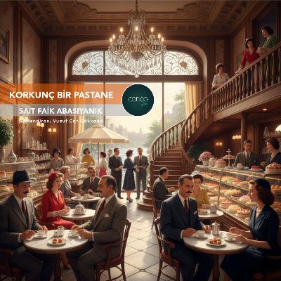 Öykü | Sait Faik Abasıyanık - Korkunç Bir Pastane