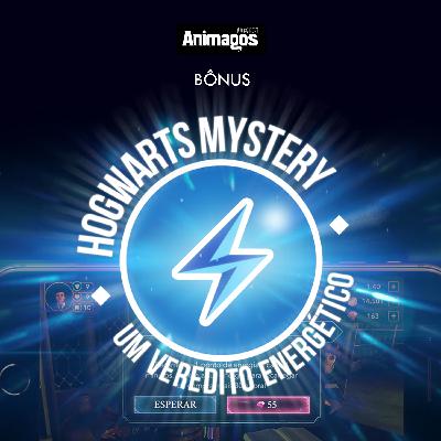 Podcast Animagos BÔNUS – Hogwarts Mystery: um veredito energético