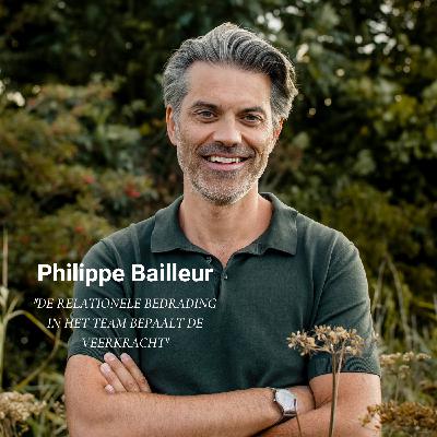 Afl. 44 Philippe Bailleur - De relationele bedrading in het team bepaalt de veerkracht