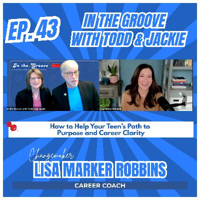 Ep. 43 How to Help Your Teen’s Path to  Purpose and Career Clarity | In the Groove
