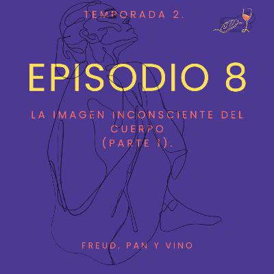 Episodio 8 - La imagen inconsciente del cuerpo (parte 1).