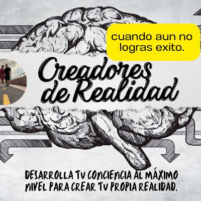 6. Cuando aun no llega el exito.