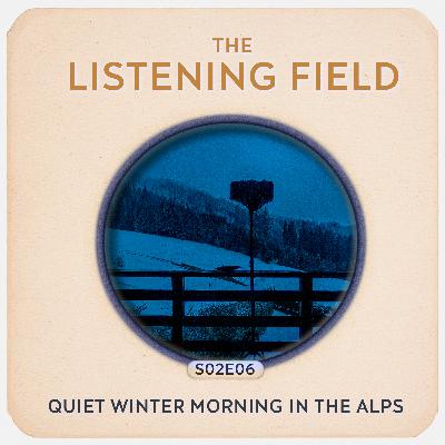 S02E06 - A quiet Winter Morning in the Alps S02E06 - A quiet Winter Morning in the Alps