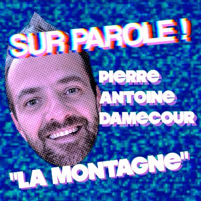 "La montagne" avec Pierre Antoine Damecour