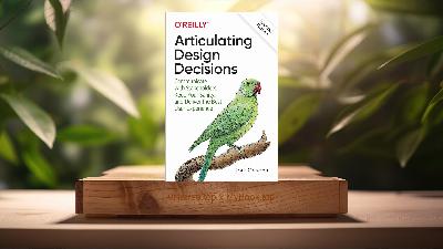 [Review] Articulating Design Decisions (Tom Greever) Summarized