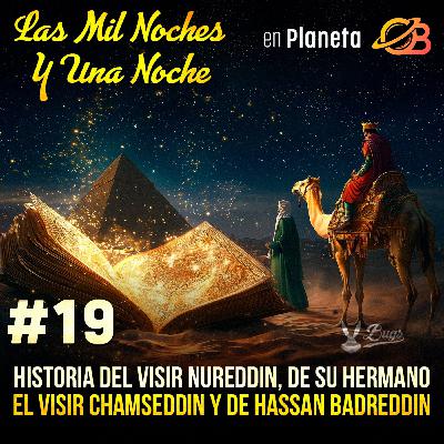 19°. Fin Mujer Despedazada. Historia del VisirNureddin, de su hermano el Visir Chamseddin y de Hassan Badreddin. 19°. Fin Mujer Despedazada. Historia del VisirNureddin, de su hermano el Visir Chamseddin y de Hassan Badreddin.