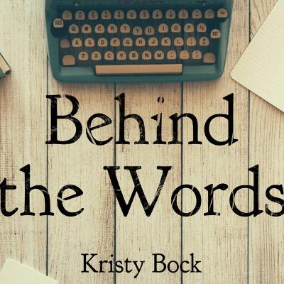 Behind the Words: News and Thanksgiving with Kristy Bock