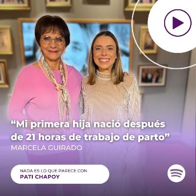Marcela Guirado: Mi primera hija nació después de 21 horas de trabajo de parto