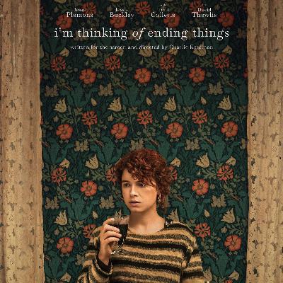 Episode 119: I'm Thinking of Ending Things