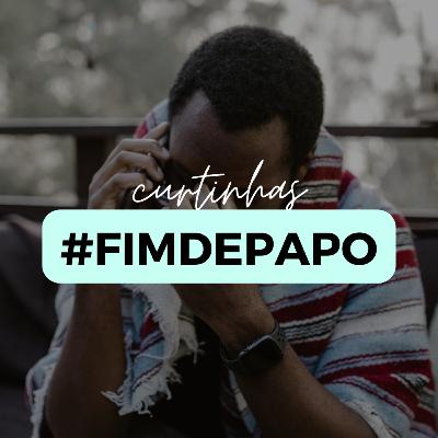 AQUELE DO #FIM DE PAPO