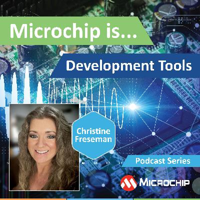 Microchip is… Dev Tools Microchip is… Dev Tools