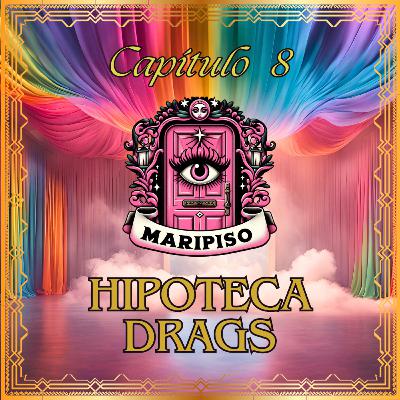 T5 Capítulo 8: Hipoteca-Drags