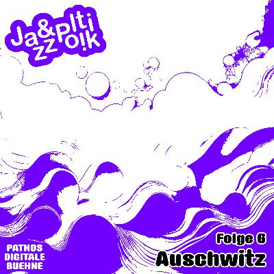 Folge 6 - Auschwitz Folge 6 - Auschwitz