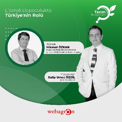 Tarım SoruYorum | Lisanslı Depoculukta Türkiye'nin Rolü | Hububat Tedarikçileri Derneği(HUBUDER) Yönetim Kurulu Üyesi Hikmet ÖZKAN