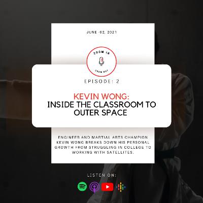 Ep 2 - Kevin Wong: Inside the Classroom to Outer Space
