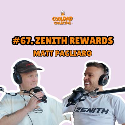 #67. Zenith Rewards || Matt Pagliaro