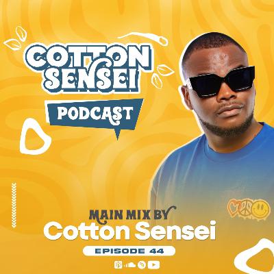 Cotton Sensei Podcast - Episode 44 (Main Mix By Cotton Sensei)