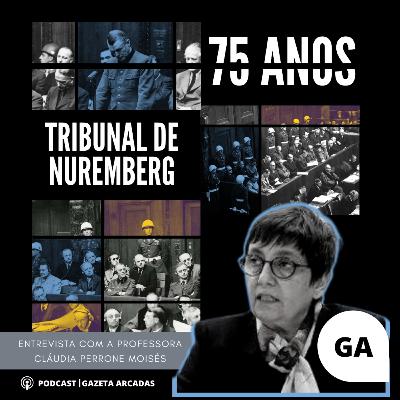 75 Anos do Tribunal de Nuremberg: Entrevista com a Professora Cláudia Perrone Moisés