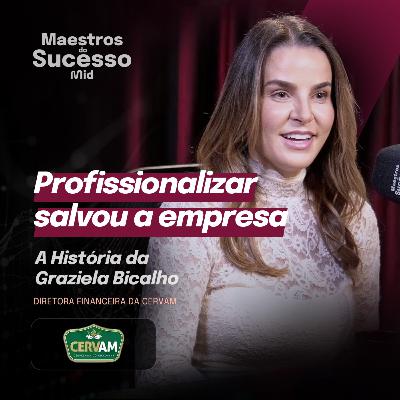 COMO A CERVAM ESTRUTUROU SEU CRESCIMENTO E MODERNIZOU A GESTÃO | Graziela Bicalho #30