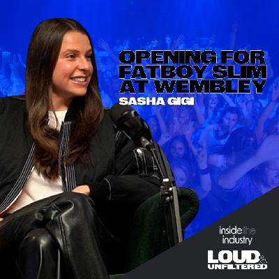Inside The Industry: From Bedroom DJ to Wembley Sasha Gigi on Breaking Into the Music Industry, Fatboy Slim & Finding Your Sound
