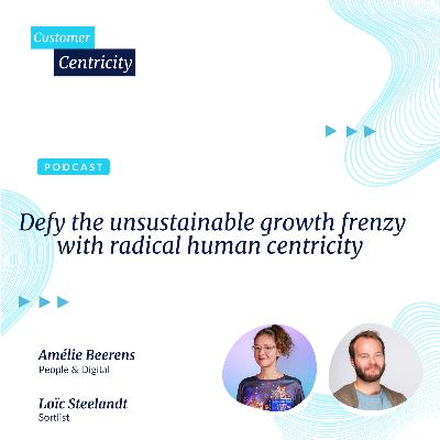 #15 - Defy the unsustainable growth frenzy with radical human centricity - Amélie Beerens