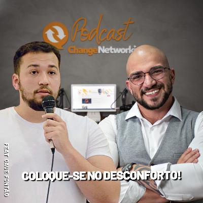 Coloque-se no desconforto. Change com Conhecimento.