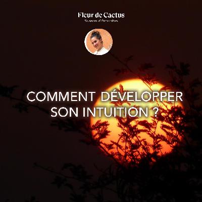 Comment développer son intuition ? [Rediff]