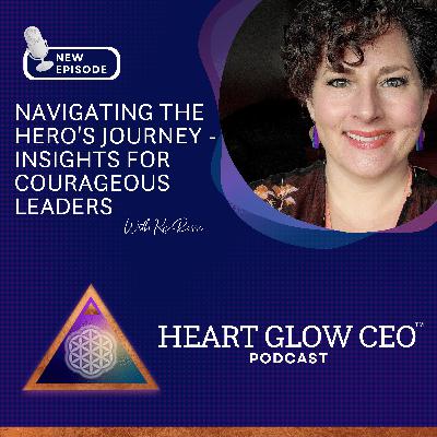 Navigating the Hero's Journey -  Insights for Courageous Leaders