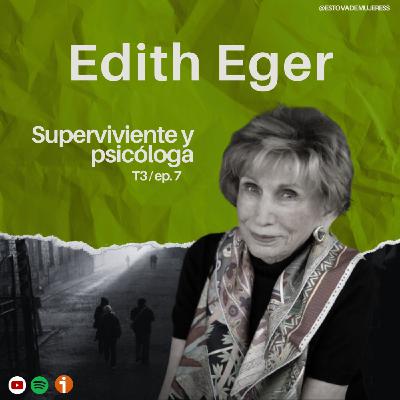 T3 Ep. 7 - Edith Eger (Parte 2)