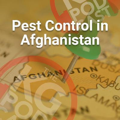 Episode 30: Pest Control in Afghanistan